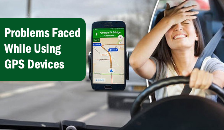 Problems Faced While Using GPS Devices